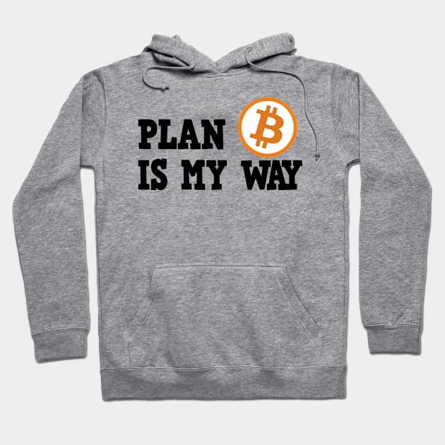Plan B is my Way BTC Bitcoin Crypto Hodl Hodler Hoodie by Kuehni